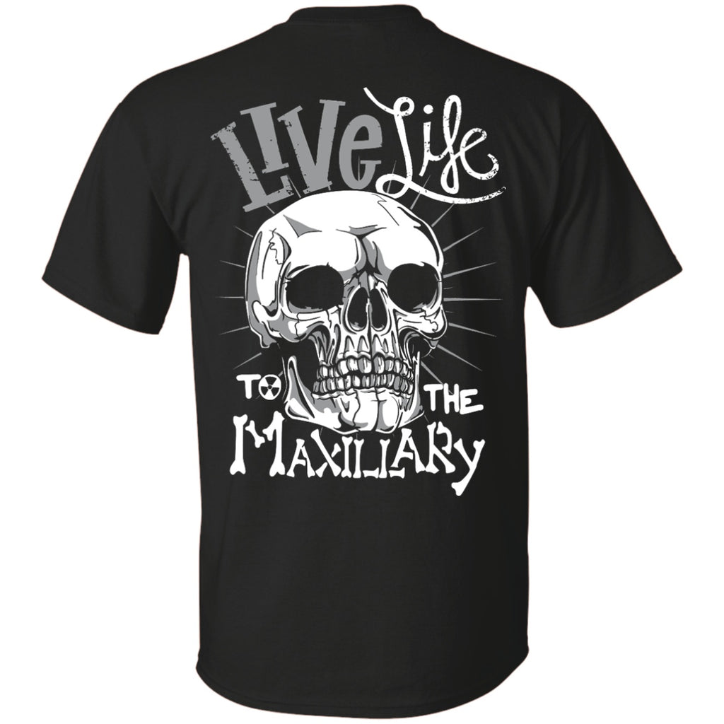 Short Sleeve - Live Life To The Maxillary BACK ONLY - Unisex Tee