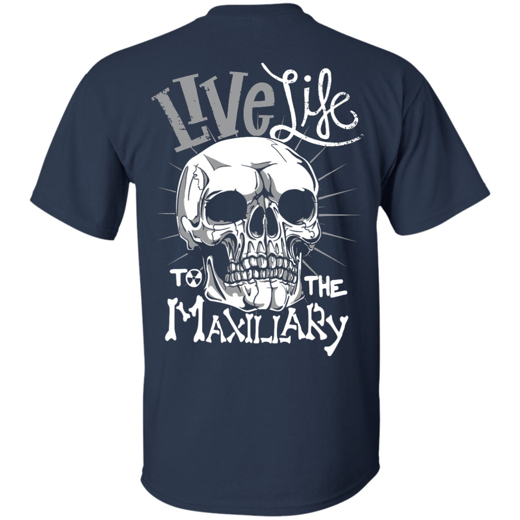 Short Sleeve - Live Life To The Maxillary BACK ONLY - Unisex Tee