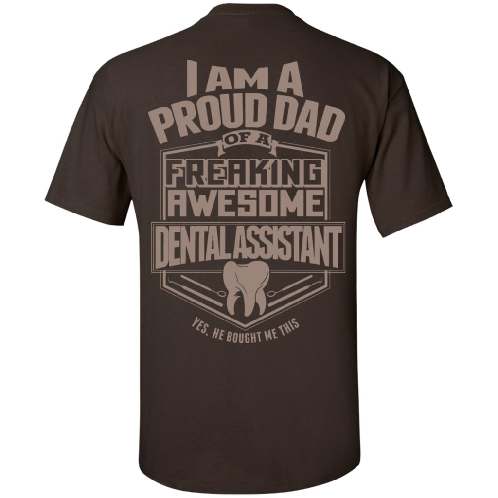 Short Sleeve - Proud Dad Of A Dental Assistant (He Bought) - BACK SIDE