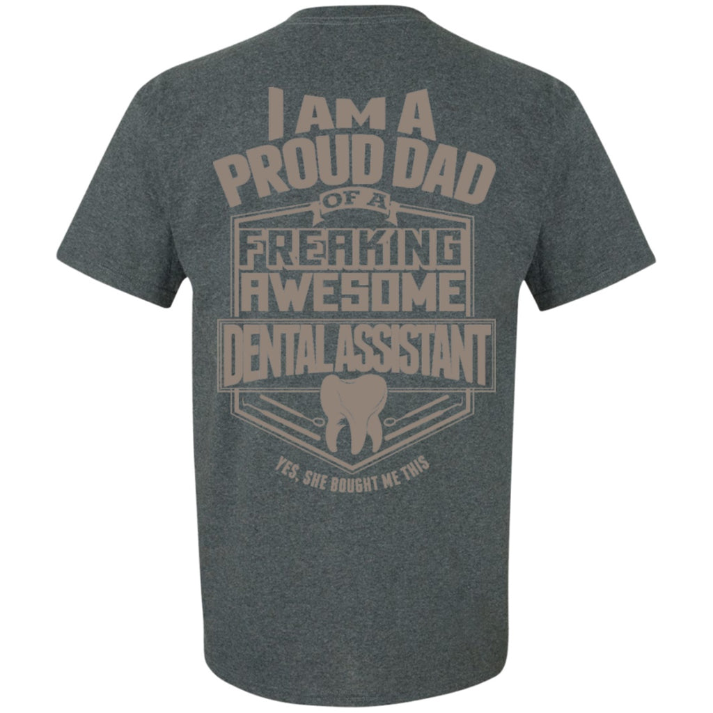 Short Sleeve - Proud Dad Of A Dental Assistant (She Bought) - BACK SIDE