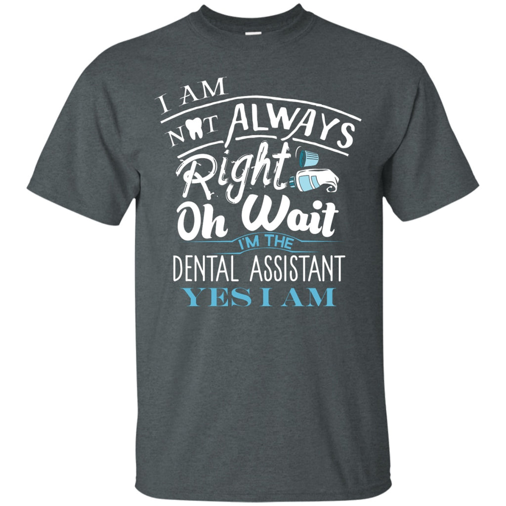 T-Shirts - Dental Assistant Always Right Unisex Tee