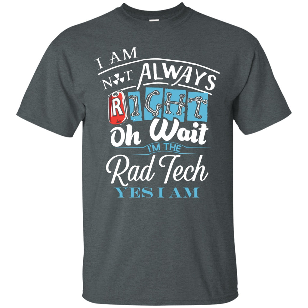 T-Shirts - Rad Tech Always Right Unisex Tee