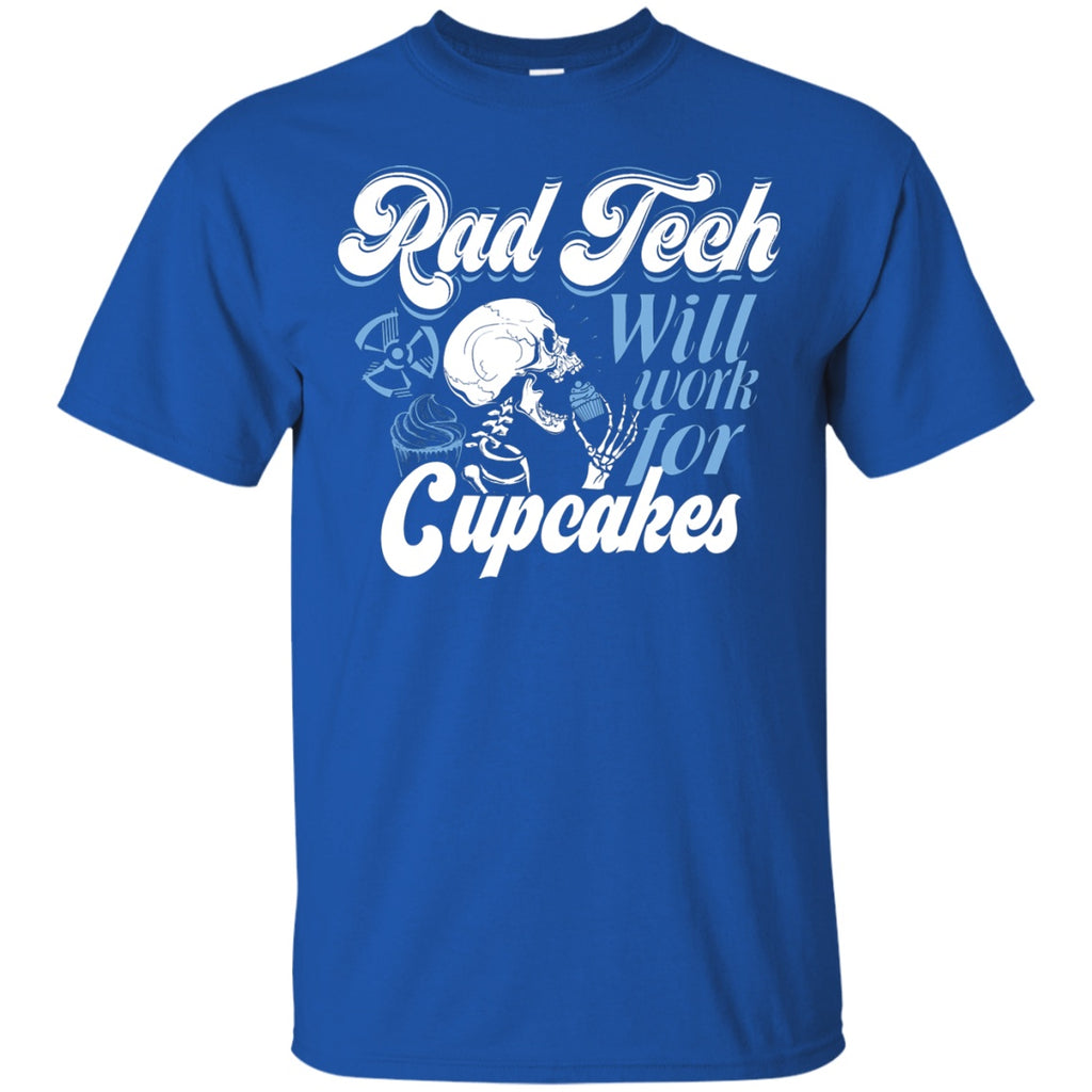 T-Shirts - Rad Tech Will Work For Cupcakes Unisex Tee